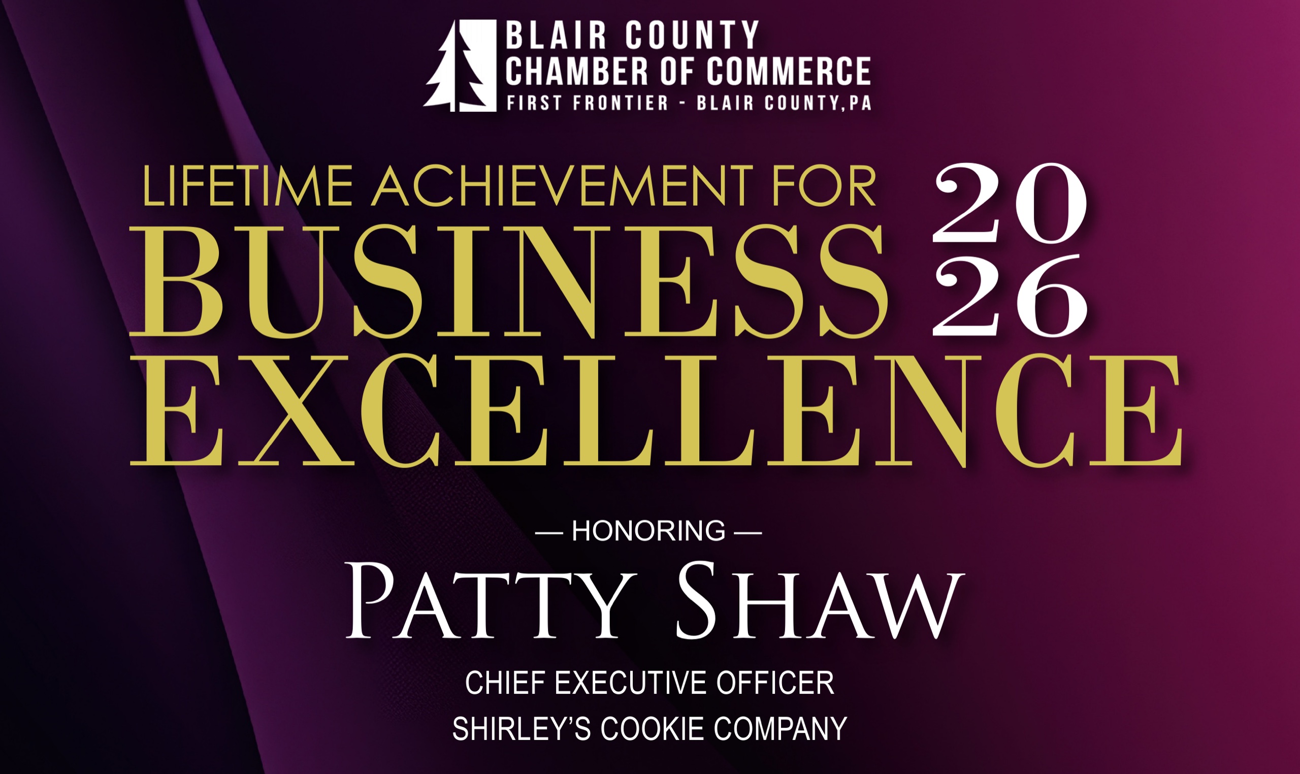 Blair County Chamber of Commerce — Lifetime Achievement for Business Excellence 2026, honoring Patty Shaw, CEO of Shirley's Cookie Company